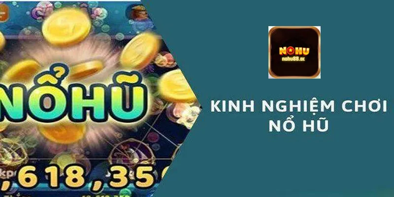 Bí quyết cách chơi nổ hũ dễ trúng 