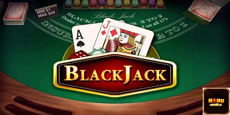 Nohu - Khám phá Game Blackjack là gì?