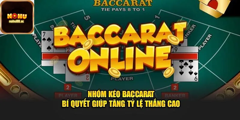 Nohu - Nâng cao tỷ lệ thắng Baccarat với chiến thuật hiệu quả