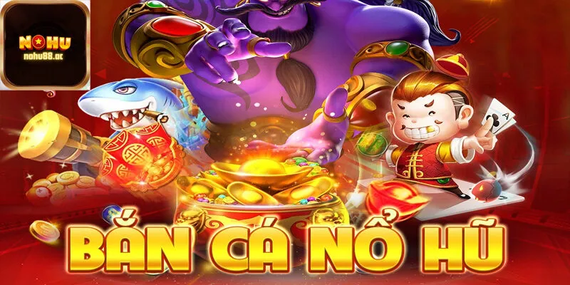 Sơ Lược về Game bắn Cá Nổ Hũ là gì?